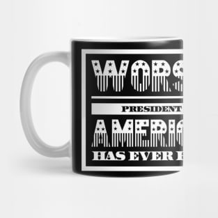 Worst President America Has Ever Had Mug